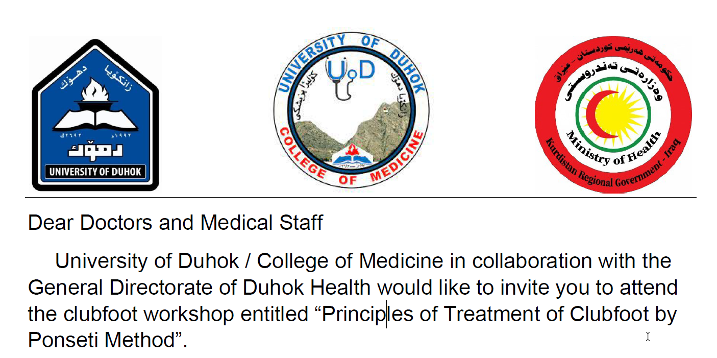 University of Duhok / College of Medicine in collaboration with the General Directorate of Duhok Health would like to invite you to attend the clubfoot workshop entitled “Principles of Treatment of Clubfoot by Ponseti Method”.
